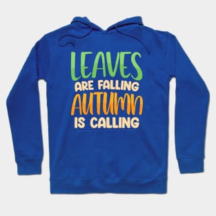 Leaves Are Falling Autumn is Calling Hoodie